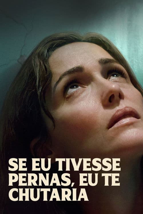 Se Eu Tivesse Pernas, Eu Te Chutaria