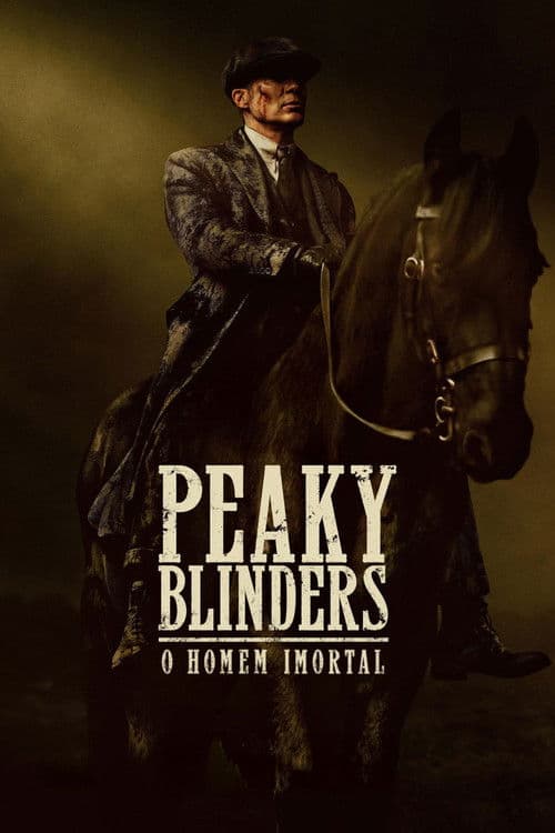 Peaky Blinders: O Homem Imortal